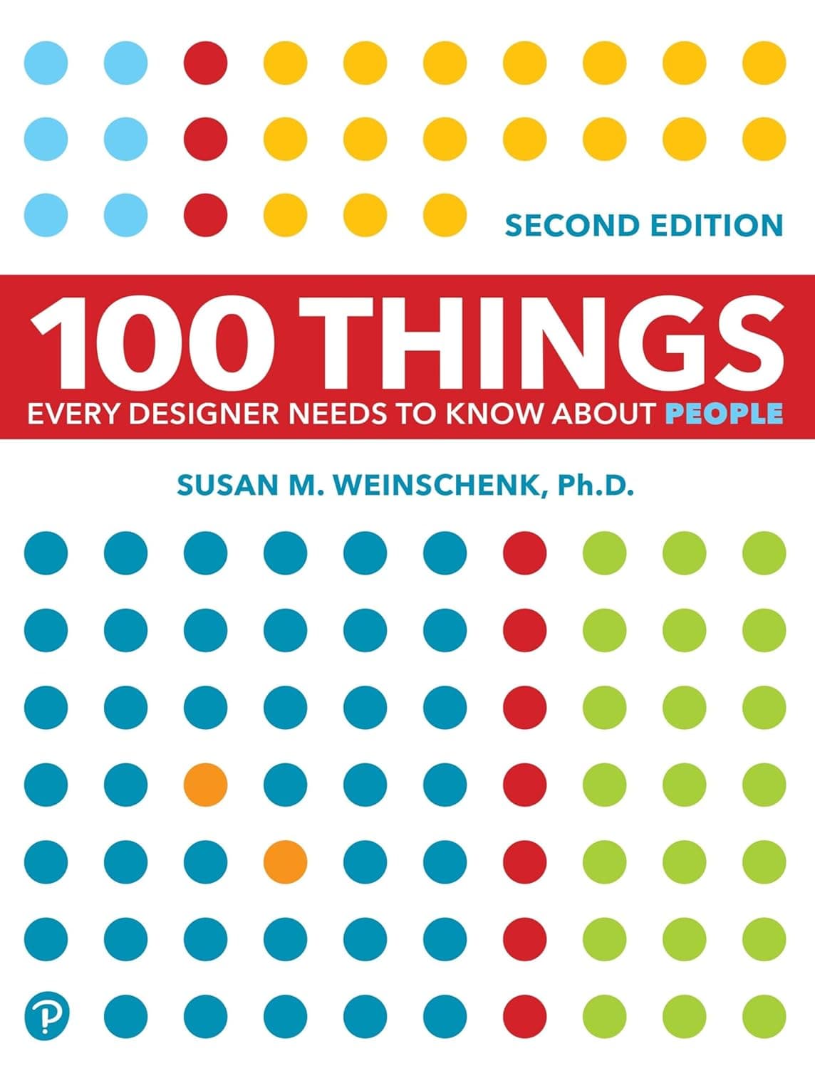 Cover of 100 Things Every Designer Needs to Know About People by Susan M. Weinschenk